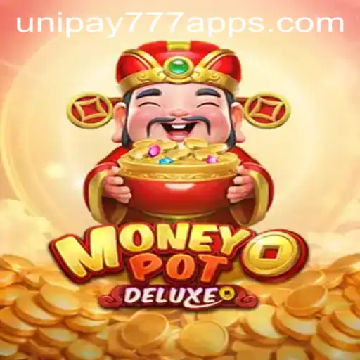 Unveiling MoneyPotDELUXE: The Exciting Dynamics of UNIPAY 777